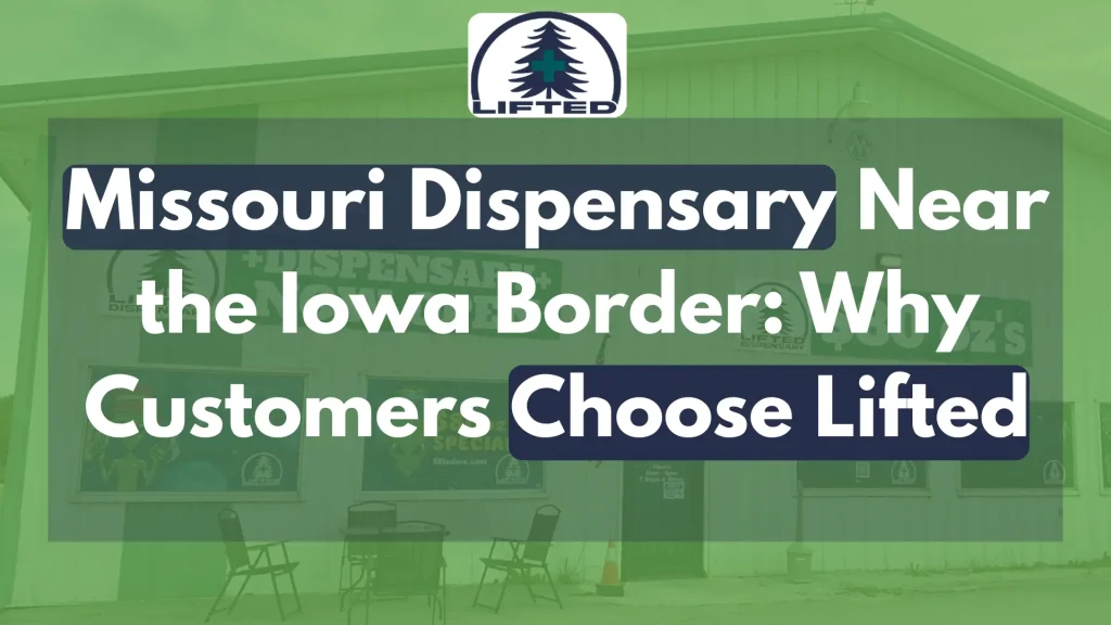 Missouri Dispensary Near the Iowa Border: Why Customers Choose Lifted